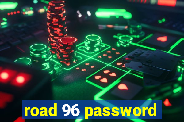 road 96 password